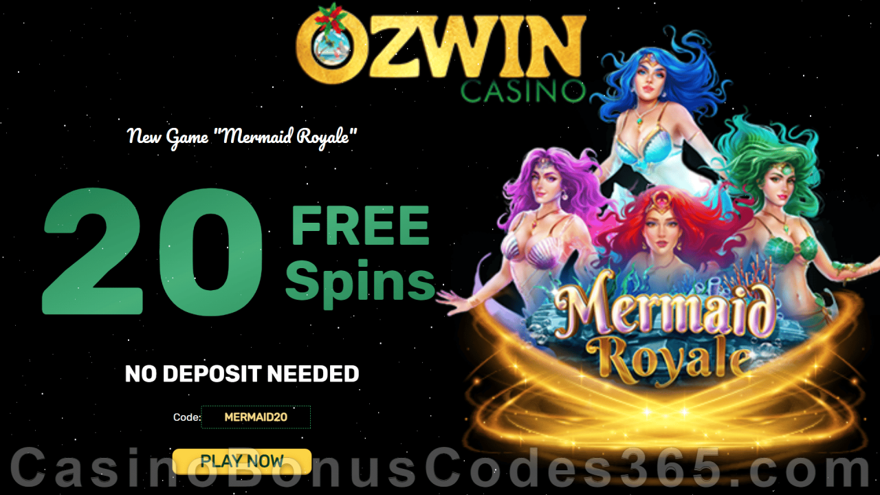 Ozwin Casino 20 FREE Mermaid Royale Spins RTG Pokies Special No ...